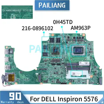 DELL Inspiron 5576 AM963P Sülearvuti Emaplaadi 0H45TD DAAM9CMBAD0 216-0896102 DDR4 Sülearvuti Emaplaadi