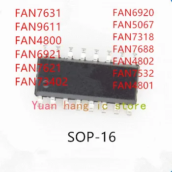 10TK FAN7631 FAN9611 FAN4800 FAN6921 FAN7621 FAN73402 FAN6920 FAN5067 FAN7318 FAN7688 FAN4802 FAN7532 FAN4801 IC